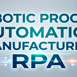 robotic process automation manufacturing rpa